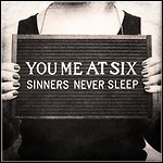 You Me At Six - Sinners Never Sleep You Me At Six - Sinners Never Sleep