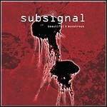 Subsignal - Beautiful & Monstrous