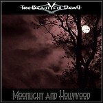 The Beautiful Dead - Moonlight And Hollywood The Beautiful Dead - Moonlight And Hollywood
