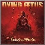 Dying Fetus - Reign Supreme