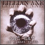 Lillian Axe - Sad Day On Planet Earth