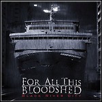 For All This Bloodshed - Black River City