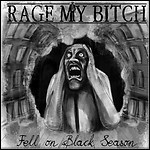 Rage My Bitch - Fell On Black Season