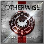 Otherwise - True Love Never Dies