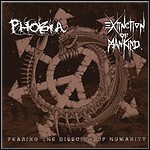 Phobia / Extinction Of Mankind - Fearing The Dissolve Of Humanity