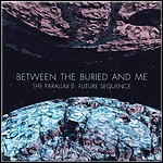 Between The Buried And Me - The Parallax II: Future Sequence Between The Buried And Me - The Parallax II: Future Sequence