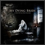 My Dying Bride - A Map Of All Our Failures - 7 Punkte My Dying Bride - A Map Of All Our Failures - 7 Punkte