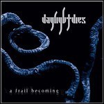 Daylight Dies - A Frail Becoming Daylight Dies - A Frail Becoming