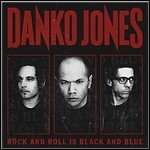 Danko Jones - Rock And Roll Is Black And Blue