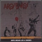 Argy Bargy - Hopes Dreams Lies & Schemes