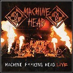 Machine Head - Machine F**King Head Live (Live)