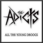 The Adicts - All The Young Droogs