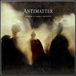 Antimatter - Fear Of A Unique Identity