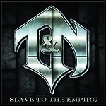 T&N - Slave To The Empire T&N - Slave To The Empire