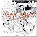 Dark Times - Girl Hate (EP)