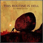 This Routine Is Hell - The Verve Crusade This Routine Is Hell - The Verve Crusade
