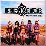 Barbe-Q-Barbies - Breaking All The Rules Barbe-Q-Barbies - Breaking All The Rules