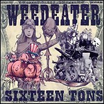 Weedeater - Sixteen Tons - 9 Punkte