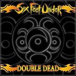 Six Feet Under - Double Dead Redux (Live)