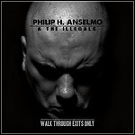 Philip H. Anselmo And The Illegals - Walk Through Exits Only