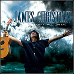 James Christian - Lay It All On Me