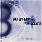Burnt By The Sun - Soundtrack To The Personal Revolution