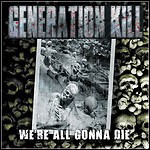 Generation Kill - We're All Gonna Die Generation Kill - We're All Gonna Die