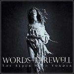 Words Of Farewell - The Black Wild Yonder Words Of Farewell - The Black Wild Yonder