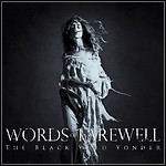 Words Of Farewell - The Black Wild Yonder