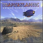 Transatlantic - Bridge Across Forever