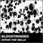 Bloodyminded - Within The Walls