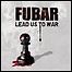 F.U.B.A.R. - Lead Us To War - 8 Punkte