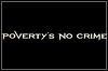Poverty's No Crime Poverty's No Crime