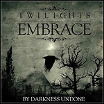 Twilight's Embrace - By Darkness Undone Twilight's Embrace - By Darkness Undone