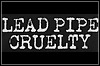 Lead Pipe Cruelty Lead Pipe Cruelty