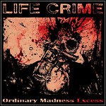 Life Crime - Ordinary Madness Excess