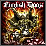 English Dogs - The Thing With Two Heads