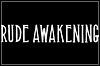 Rude Awakening Rude Awakening