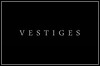 Vestiges Vestiges
