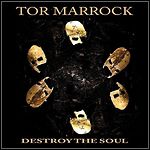 Tor Marrock - Destroy The Soul