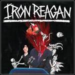 Iron Reagan - The Tyranny Of Will Iron Reagan - The Tyranny Of Will