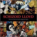 Schizoid Lloyd - The Last Note In God's Magnum Opus