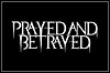 Prayed And Betrayed Prayed And Betrayed