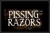 Pissing Razors Pissing Razors