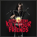 Bitch Queens - Kill Your Friends