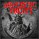 Agnostic Front - The American Dream Died Agnostic Front - The American Dream Died