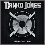 Danko Jones - Never Too Loud