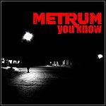 Metrum - You Know Metrum - You Know