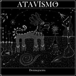 Atavismo - Desintegración (Re-Release)