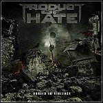 Product Of Hate - Buried In Violence